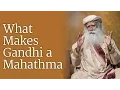 Download Lagu What Makes Gandhi A Mahatma? | Sadhguru