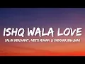 Is Wala Love - Salim Merchant Neeti Mohan Shekhar Ravjiani