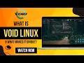 What Is Void Linux What Makes It Unique