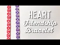 heart friendship bracelet tutorial valentine s day bracelet