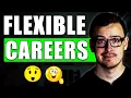The MOST Flexible Careers