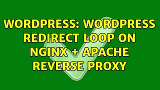 Wordpress Wordpress redirect loop on nginx apache reverse proxy