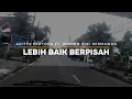 Download Lagu Lebih Baik Berpisah - Aditya Prayoga ft.Hendro Arjuna X Iki Hermawan (Official Lyric Video)