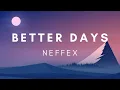 Download Lagu NEFFEX - Better Days(Lyrics)