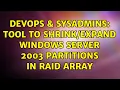 DevOps SysAdmins Tool to Windows Server 2003 Partitions In RAID Array