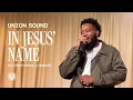 Lagu In Jesus' Name (Featuring Mandela Simmons) | Union Sound