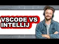 VSCode vs IntelliJ - 2025 Comparison