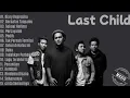 Lagu LAST CHILD ALBUM TANPA IKLAN | UPDATED MUSIC COLLECTION | LAGU VIRAL