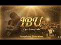 Lagu IBU - Iwan Fals | Orchestral Cover | Aransemen Paling Menyentuh Hati by Symphony Nusantara