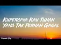 Lagu Kupercaya Kau TuhanYang Tak Pernah Gagal_(lirik lagu rohani)