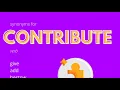 Synonyms For Contribute give add bestow donate provide subscribe supply