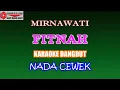 Download Lagu KARAOKE DANGDUT FITNAH - MIRNAWATI (COVER) NADA CEWEK
