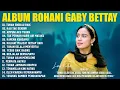 Download Lagu Lagu Rohani Gaby Bettay Full Album Terbaik (Lirik) Lagu Rohani Kristen Terbaru 2025 Penyejuk Hati