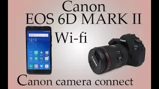 Download CANON EOS 6D MARK II WIFI WITH SMARTPHONE: CANON CAMERA CONNECT MP3