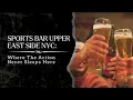 Sports Bar Upper East Side NYC Where The Action Never Sleeps Here