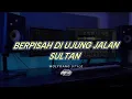 Download Lagu BERPISAH DI UJUNG JALAN - SULTAN | JAIPONG BREAKDUTCH - Adry WG (edit)