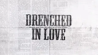 drenched in love official lyric video bethel music u0026 daniel bashta victory
