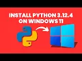 How to Install Python 3 12 4 on Windows 11 2024 Update Demo Python Code Included