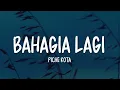 Piche Kota - Bahagia Lagi (Lirik Lagu)