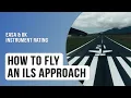 How to Fly an ILS Approach EASA UK Instrument Rating