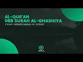 Download Lagu Surah 088 Al-Ghashiya - Syaikh Abdurrahman As-Sudais - Holy Qur'an