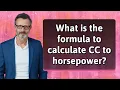 What is the formula to calculate CC to horsepower