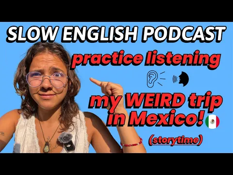 My WEIRD trip in Puerto Escondido (Históriatime)— Inglês lento for Intermediário Listeners!