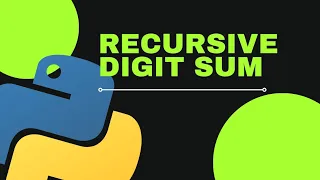 How to find a RECURSIVE DIGIT SUM Python Hackerrank