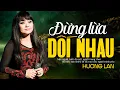 Download Lagu Đừng Lừa Dối Nhau - Hương Lan | Nhạc Xưa BUỒN nghe tâm trạng nhất