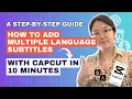 How to Add Multiple Language Subtitles with CapCut in 10 Minutes: A Step-by-Step Guide