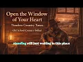 Open the Window of Your Heart - Timeless Country Tunes | Old School Country Ballad | Lyrics 