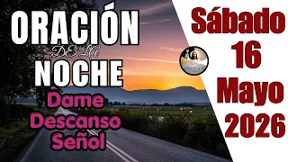 Oración de la Noche de Hoy Sábado 16 de Mayo del 2026 🌙 Descansa en la Paz de Dios
