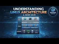 Understanding Linux Architecture A Deep Dive