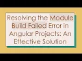 Resolving the Module Build Failed Error in Angular Projects An Effective Solution