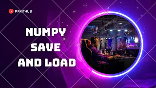 Numpy Save and Load How to Save and Load numpy arrays