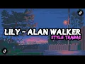 DJ LILY - ALAN WALKER STYLE TRABAS MENGKANE FYP TIKTOK SLOWED \u0026 REVERB - WHYKA BEAT