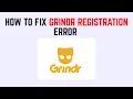 How To Fix Grindr Registration Error - Account Not Working