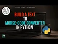 Python Text to Morse Code Converter Beginner Python Project