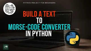 Python Text to Morse Code Converter Beginner Python Project