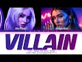 Lagu K/DA - 'VILLAIN (feat. Madison Beer and Kim Petras)' (Color Coded Lyrics)
