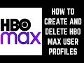 How to Create and Delete HBO Max User Profiles