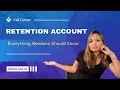 Retention Account Explained for Call Center Newbies
