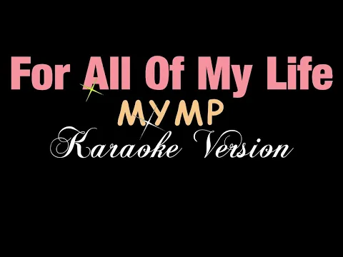 Download MP3 For All Of My Life - MYMP (KARAOKE VERSION)