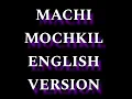 MACHI MOCHKIL (English Version)