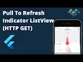 Flutter pull to reflesh indicator on listview with HTTP GET
