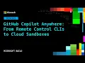 GitHub Copilot Anywhere From Remote Control CLIs to Cloud Sandboxes DEM305