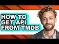 How to Get Api from Tmdb only Way