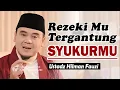 Download Lagu Rezeki Mengalir dari Jiwa yang Penuh Syukur ~ Ustadz Hilman Fauzi Terbaru