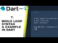WHILE LOOP IN DART - Full beginners tutorial part 7