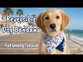 Reversible Over the Collar Dog Bandana Tutorial Easy DIY Sewing Pattern for Beginners